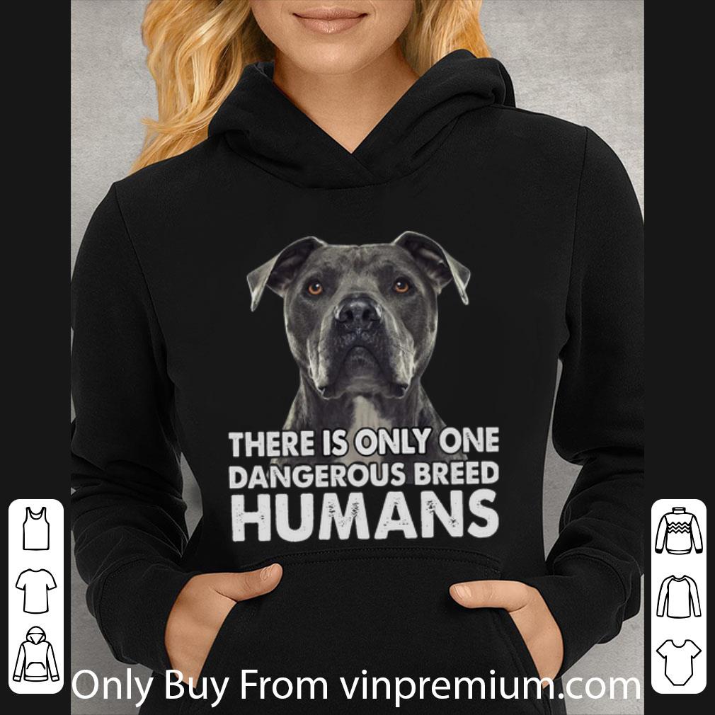 32d27151 awesome pitbull there is only one dangerous breed humans shirt 4 - Awesome Pitbull There Is Only One Dangerous Breed Humans shirt