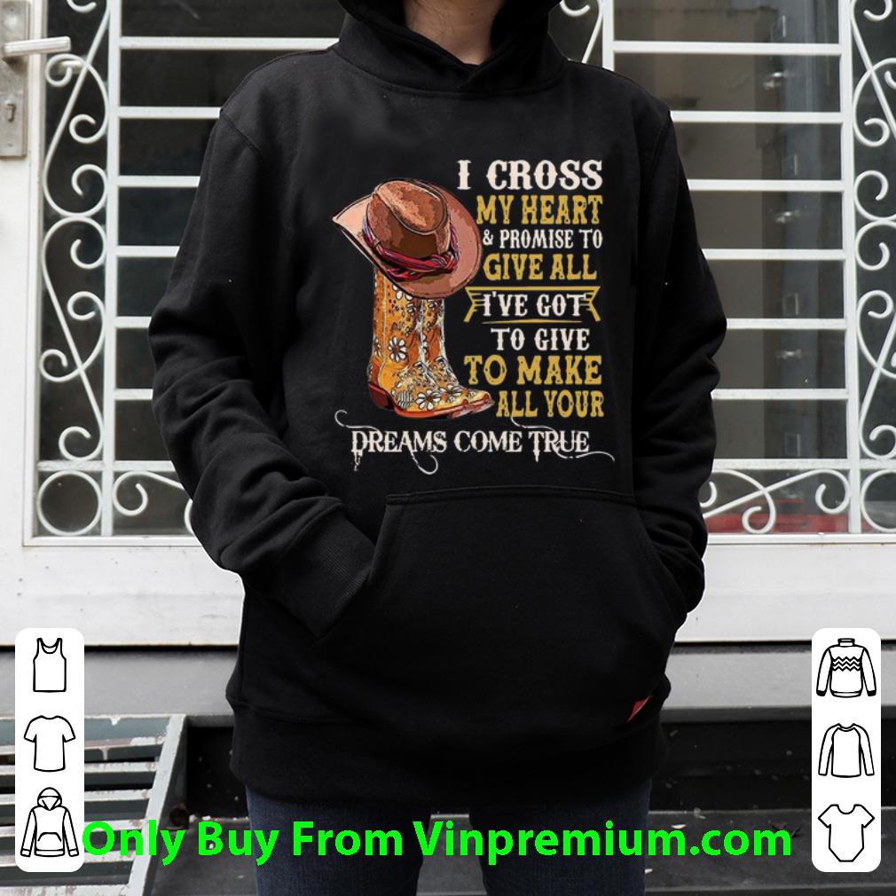 46919e2a nice boots i cross my heart promise to give all dreams come true shirt 4 - Nice Boots I Cross My Heart Promise To Give All Dreams Come True shirt