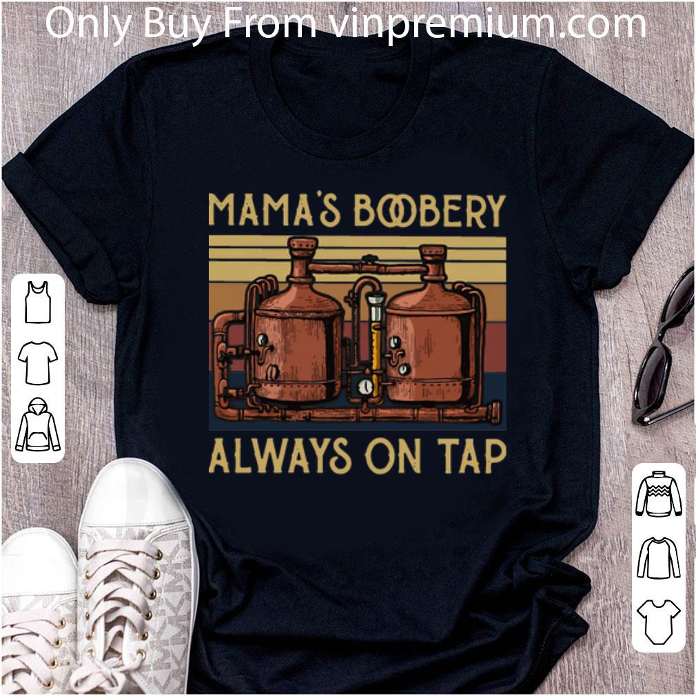 Nice Vintage Mama’s Boobery Always On Tap shirt