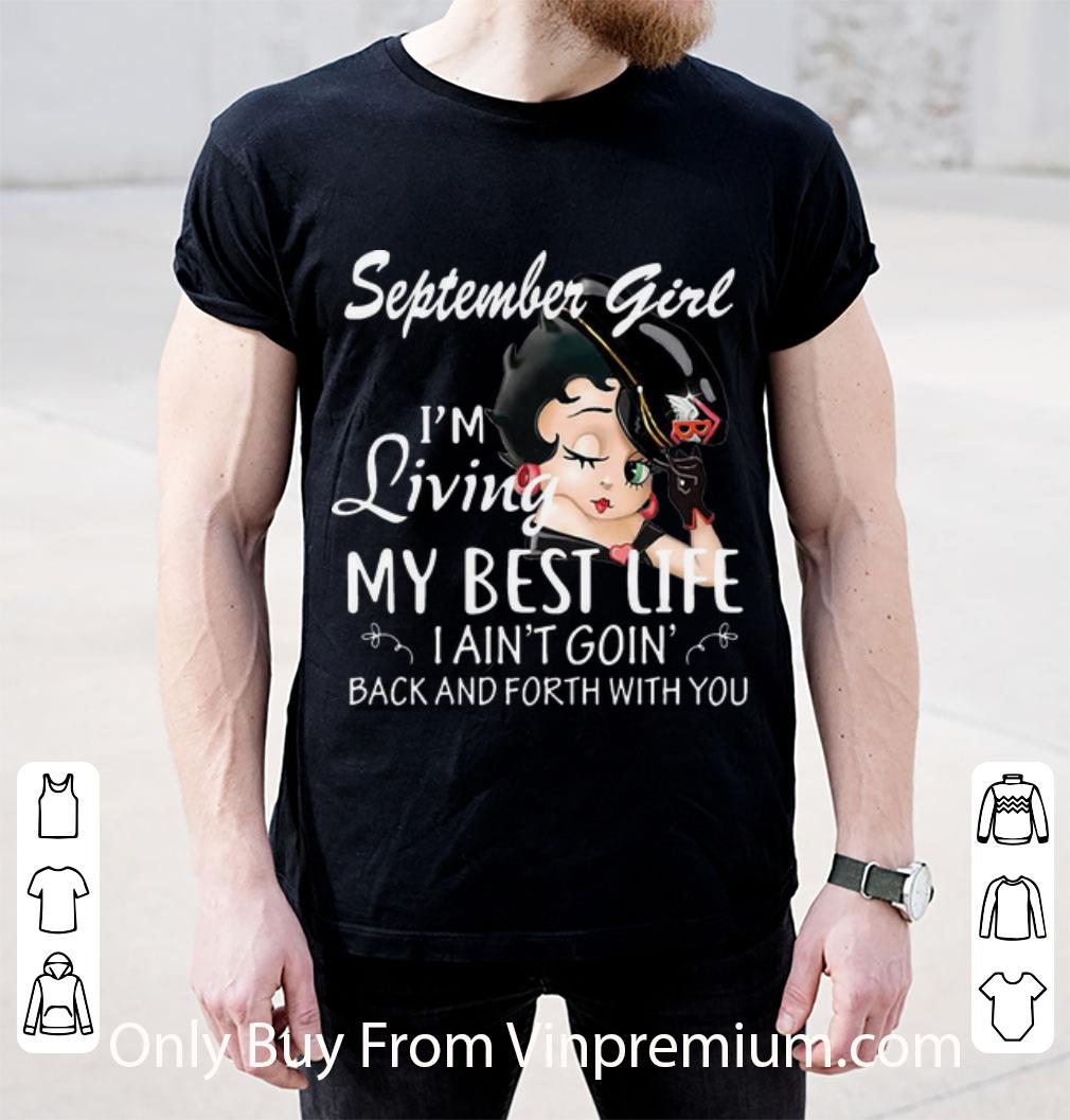 Original Betty Boop September Girl I Living My Best Life I Ain't Going Back shirt