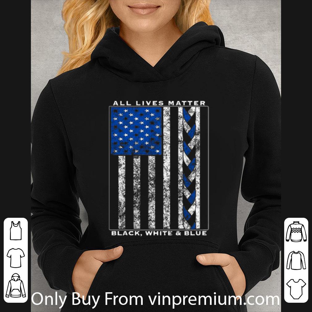 564eb5c7 premium all lives matter black white and blue american flag shirt 4 - Premium All Lives Matter Black, White And Blue American Flag shirt