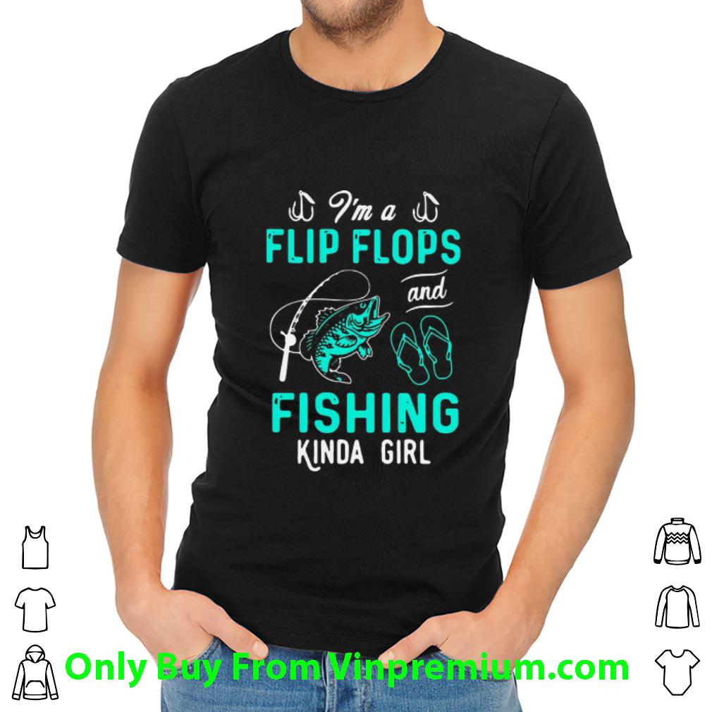 Awesome I’m A Flip Flops And Fishing Kinda Girl shirt