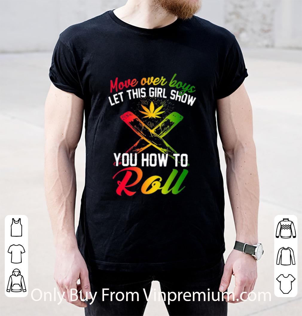 Top Move Over Boys Let This Girl Show You How To Roll Weed shirt