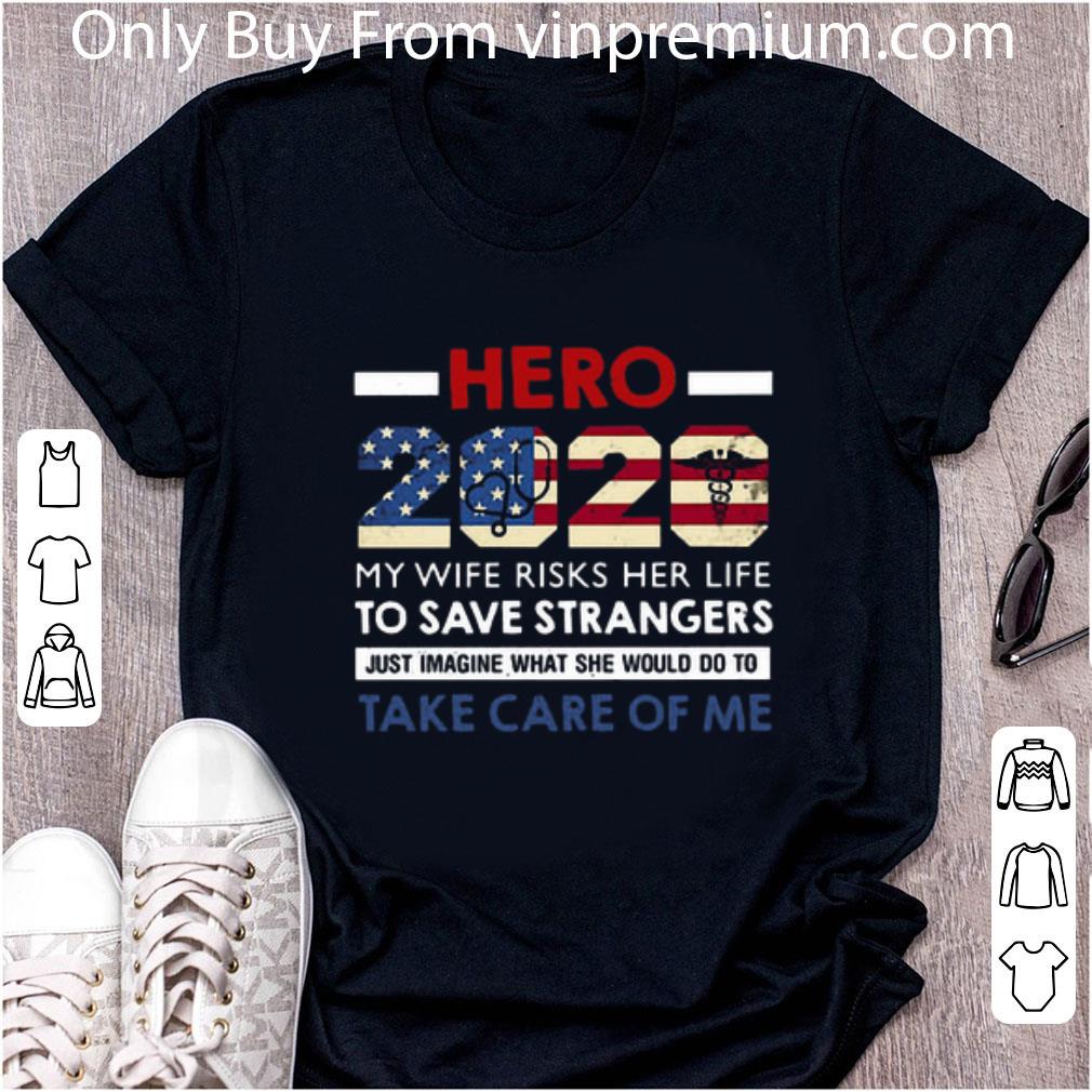 Nice Hero 2020 My Wife Risks Her Life To Save Strangers shirt