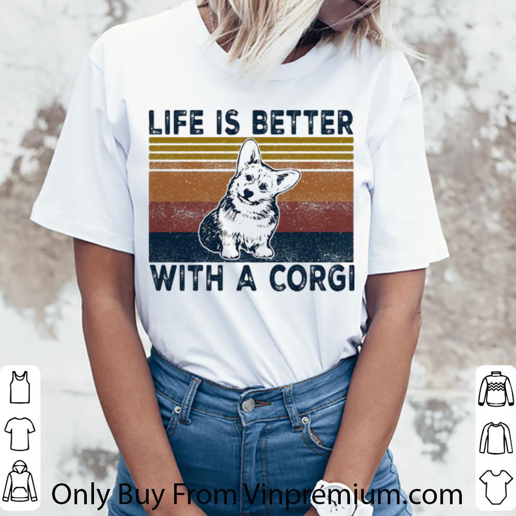 Original Vintage Life Is Better With A Corgi shirt