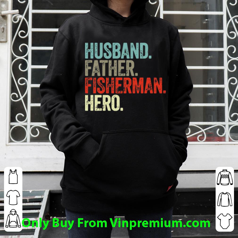 6c3aa84e hot vintage husband father fisherman hero father s day shirt 4 - Hot Vintage Husband Father Fisherman Hero Father's Day shirt