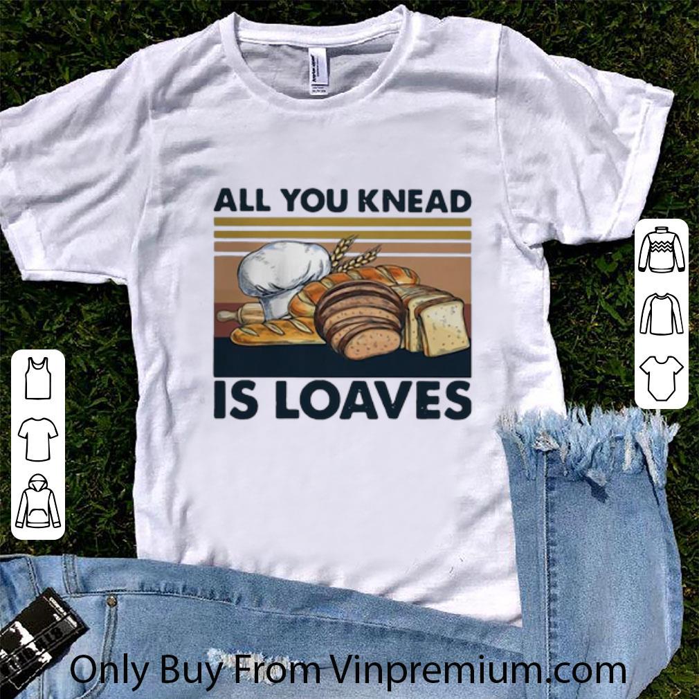 Top Vintage Bread All You Knead Is Loaves shirt