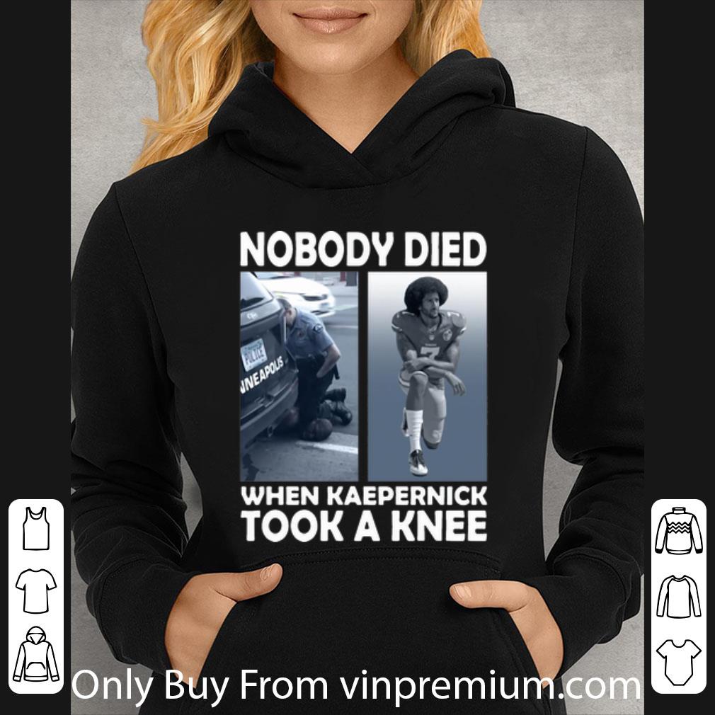 af8b4841 pretty nobody died when kaepernick took a knee george floyd shirt 4 - Pretty Nobody Died When Kaepernick Took A Knee George Floyd shirt