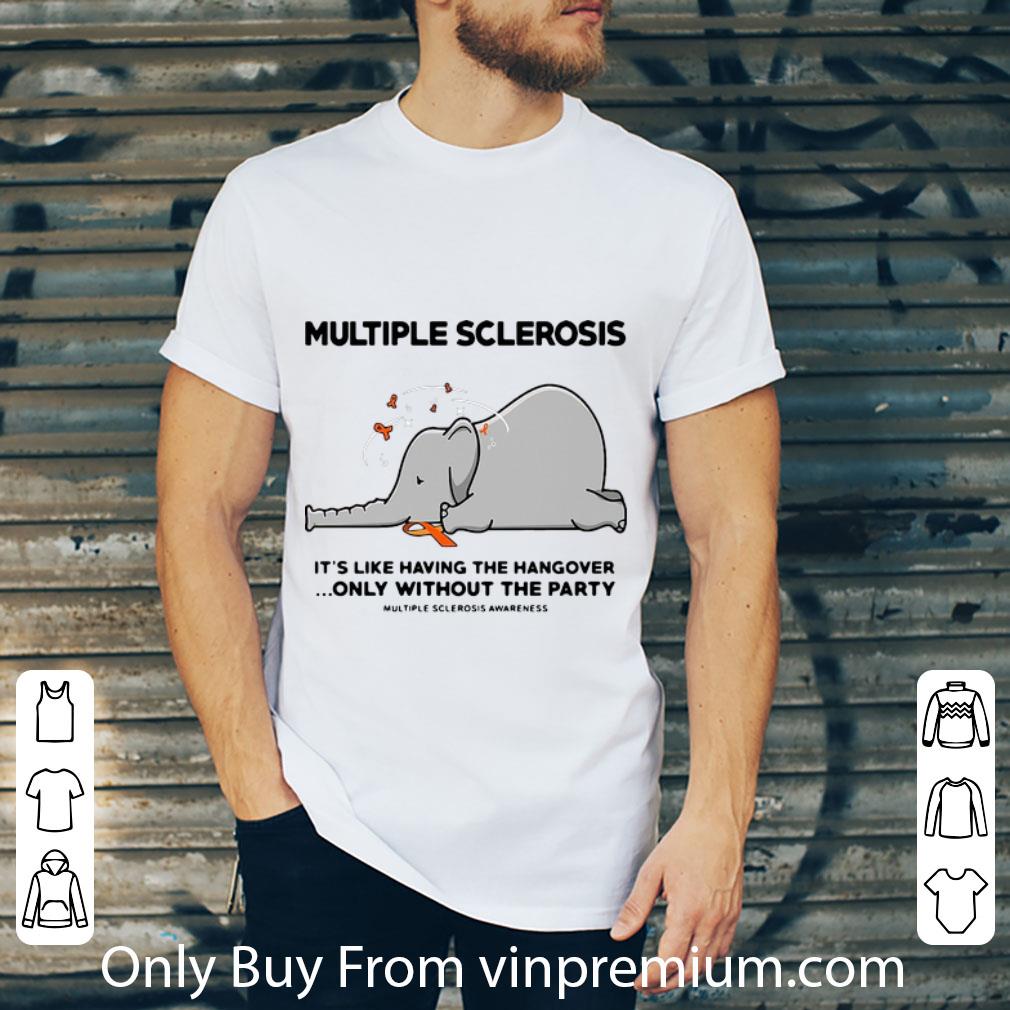 Hot Elephant Multiple Sclerosis It’s Like Having The Hangover shirt