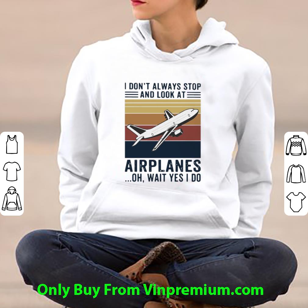 c3cbf59d hot vintage i don t always stop and look at airplanes oh wait yes i do shirt 4 - Hot Vintage I Don’t Always Stop And Look At Airplanes Oh Wait Yes I Do shirt