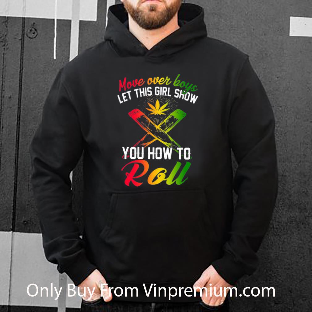 c60c71c7 top move over boys let this girl show you how to roll weed shirt 4 - Top Move Over Boys Let This Girl Show You How To Roll Weed shirt
