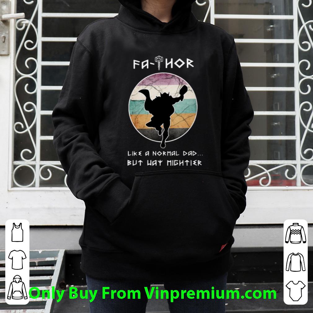 c7449e60 top fathor like a normal dad but way mightier father s day shirt 4 - Top Fathor Like A Normal Dad But Way Mightier Father's Day shirt