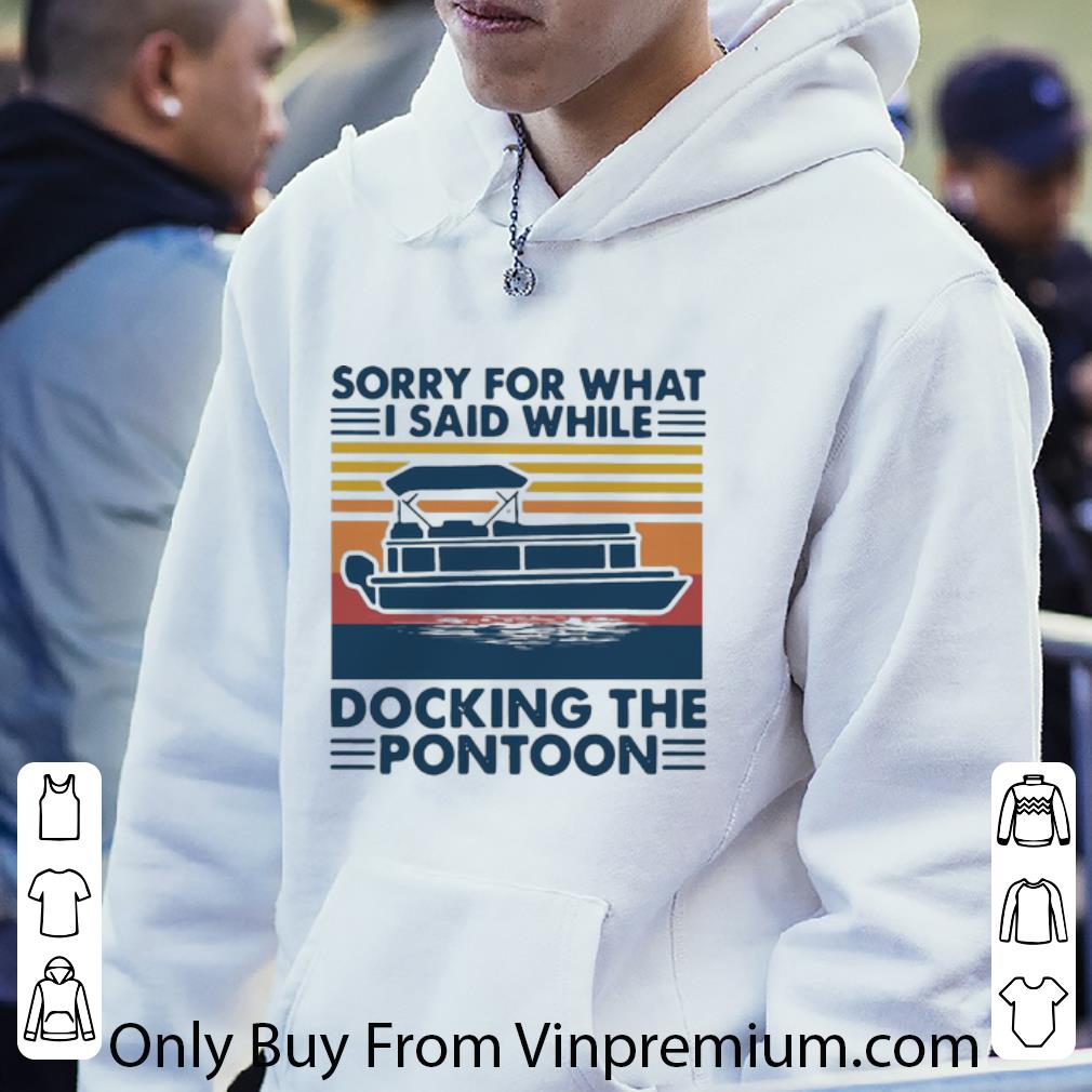 c755abc3 premium vintage sorry for what i said while docking the pontoon shirt 4 - Premium Vintage Sorry For What I Said While Docking The Pontoon shirt