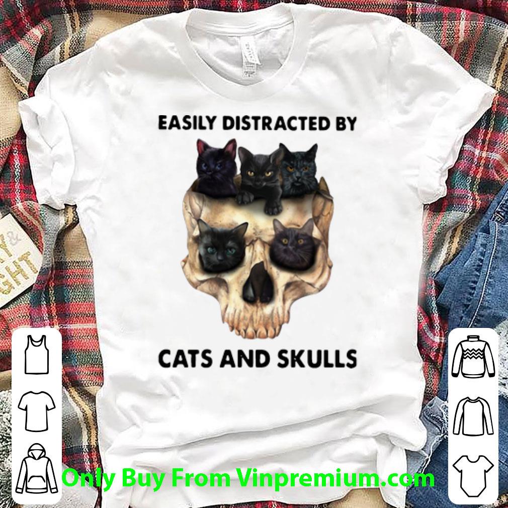 Official Easily Distracted By Cats And Skulls Cat Lovers shirt