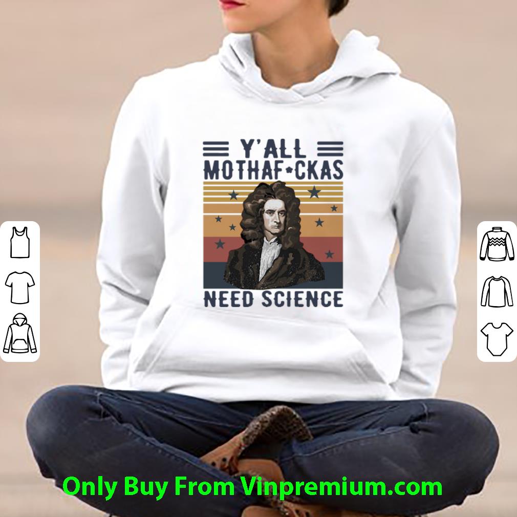 d5c521d5 hot vintage isaac newton y all mothafuckas need science shirt 4 - Hot Vintage Isaac Newton Y’all Mothafuckas Need Science shirt