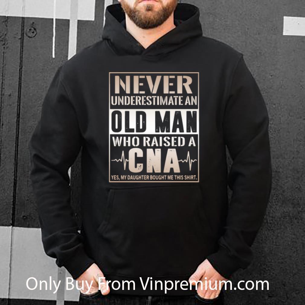 e11f93d7 top never underestimate an old man who raised a cna shirt 4 - Top Never Underestimate An Old Man Who Raised A CNA shirt