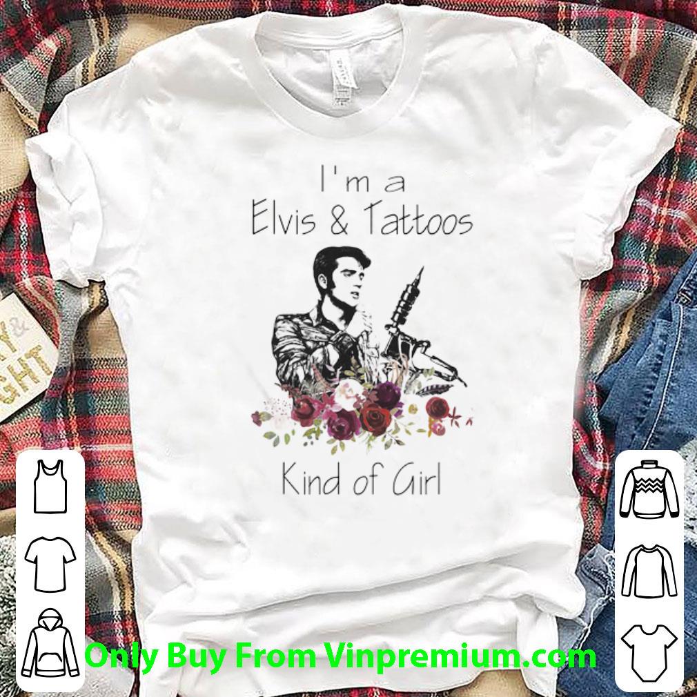 Awesome I’m A Elvis Presley And Tattoos Kind Of Girl Floral shirt