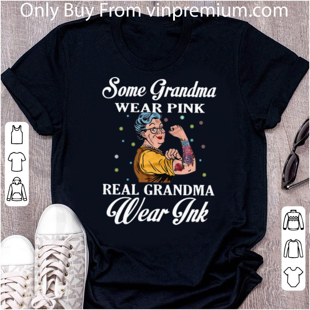 Hot Some Grandma Wear Pink Real Grandma Wear Ink shirt