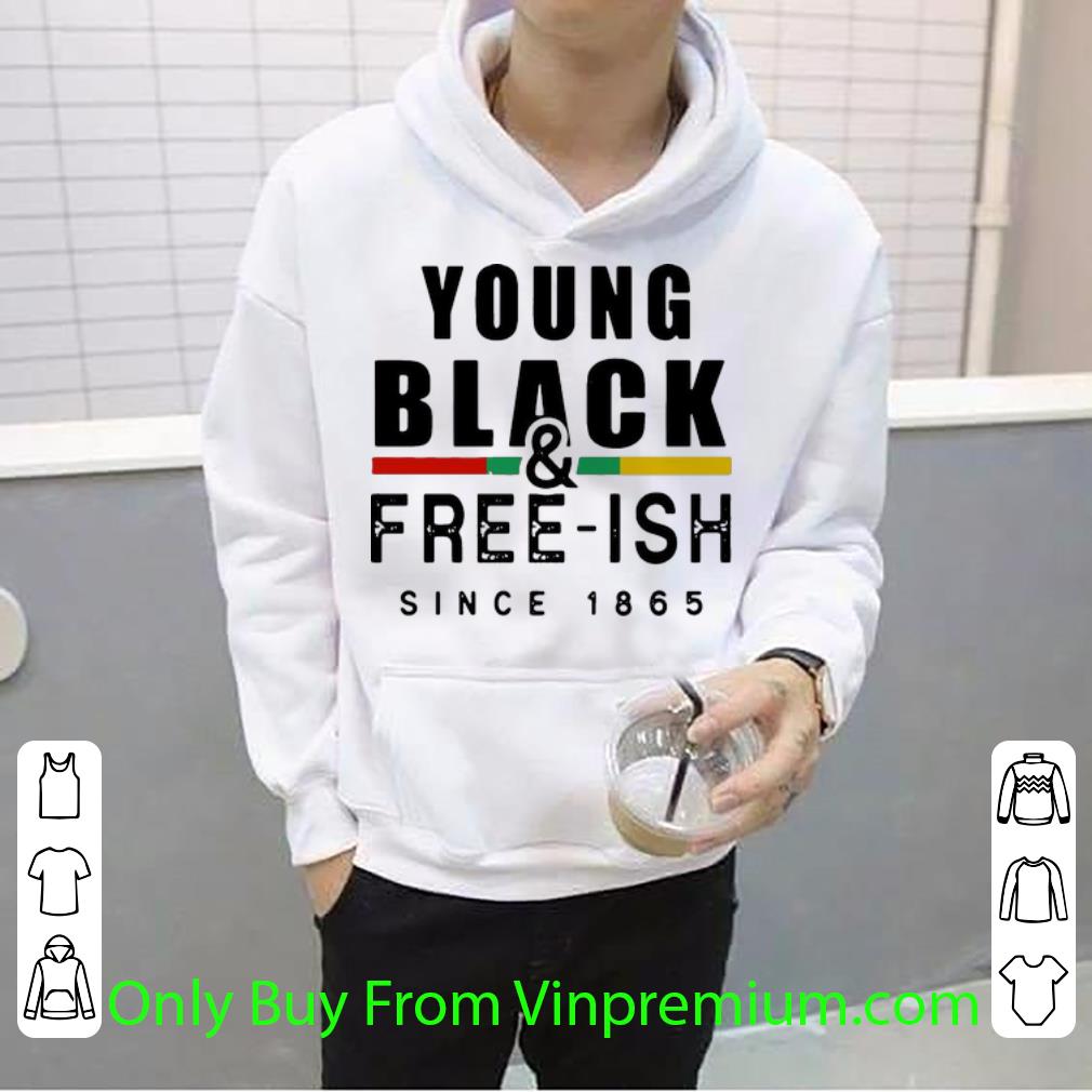 f361054f official juneteenth young black and free ish since 1865 shirt 4 - Official Juneteenth Young Black And Free-ish Since 1865 shirt