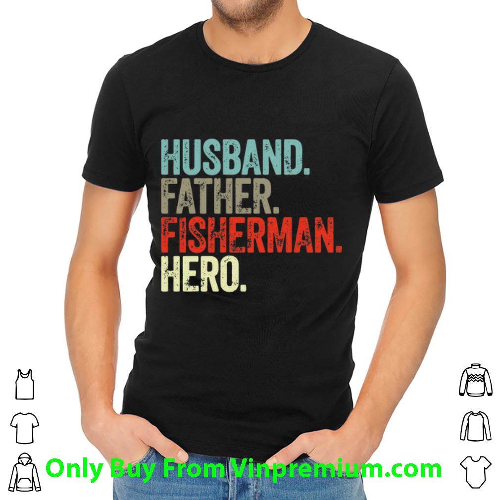 Hot Vintage Husband Father Fisherman Hero Father's Day shirt