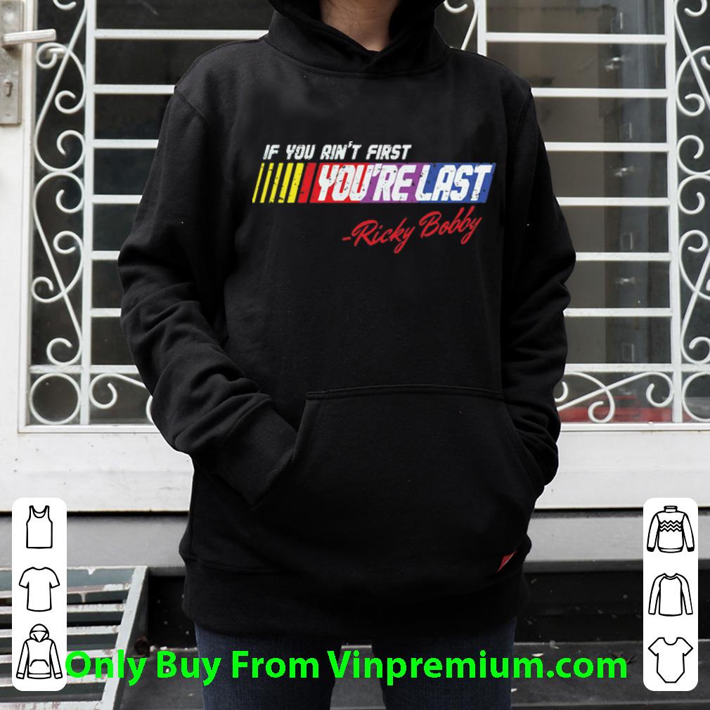 024e7fe4 original if you ain t first you re last ricky bobby shirt 4 - Original If You Ain’t First You’re Last Ricky Bobby shirt