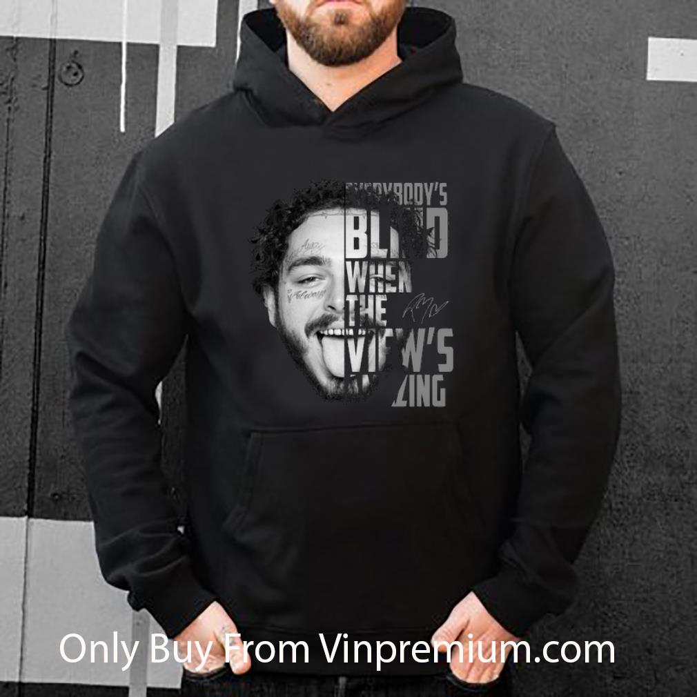 0dd73058 original post malone everybody s blind when the view s amazing shirt 4 - Original Post Malone Everybody's Blind When The View's Amazing shirt