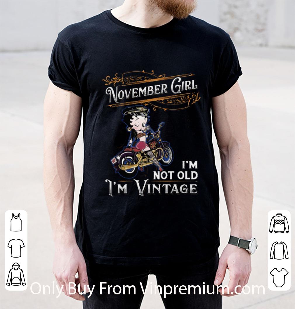 Pretty Betty Boop November Girl I'm Not Old I'm Vintage shirt