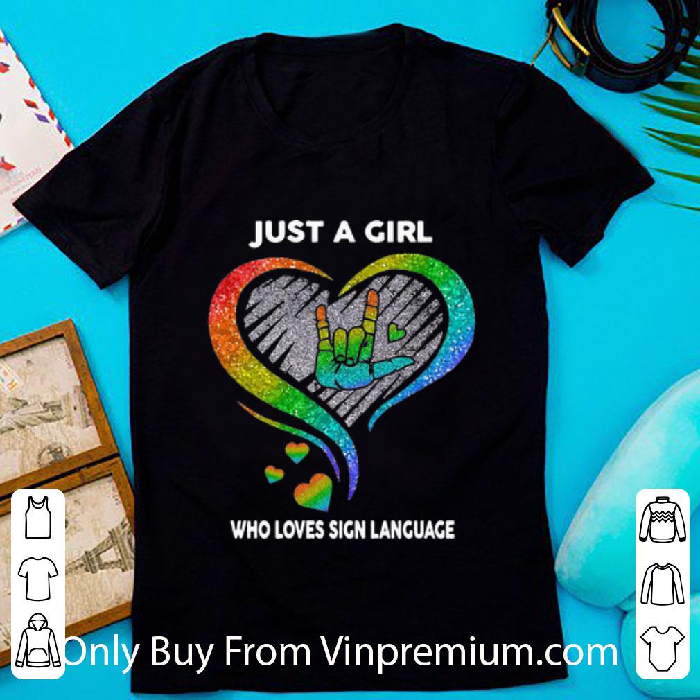 Great LGBT Diamond Heart Just A Girl Who Loves Sign Language shirt