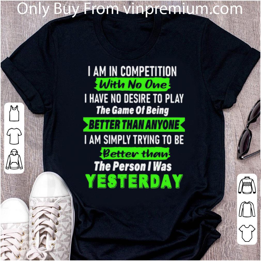 Official I Am In Competition With No One I Have No Desire To Play The Game shirt