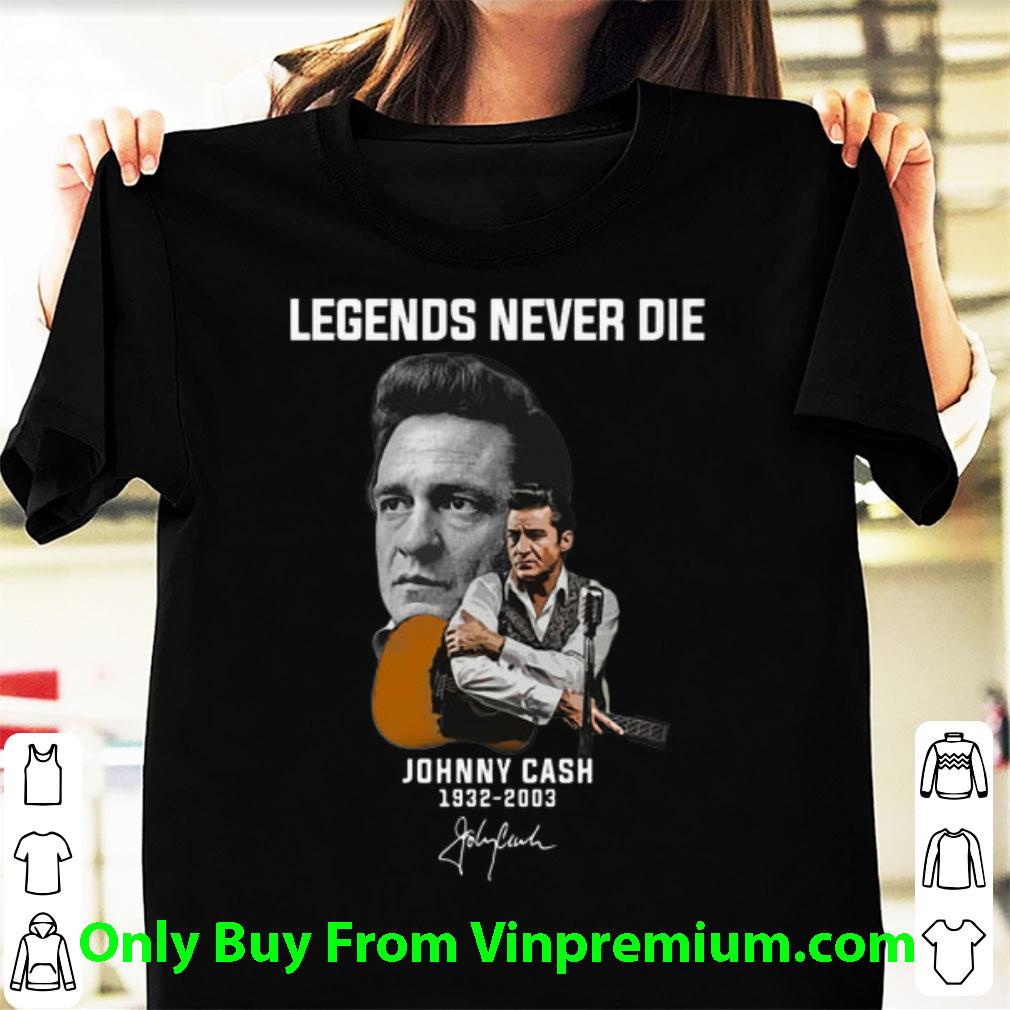 Great Legends Never Die Johnny Cash 1932-2003 Signature shirt