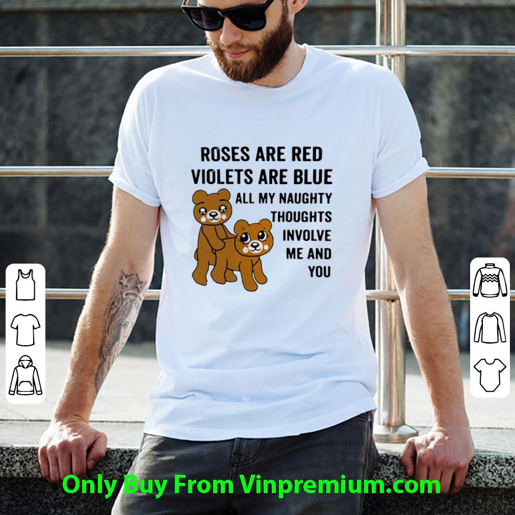 Original Bears Roses Are Red Violets Are Blue All My Naughty Thoughts shirt