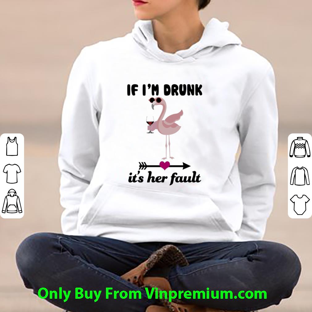 4d761cc6 pretty flamingo if i m drunk it s her fault shirt 4 - Pretty Flamingo If I'm Drunk It's Her Fault shirt
