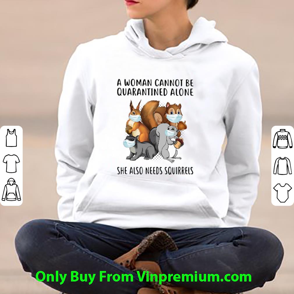 543a8222 awesome a woman cannot be quarantined alone she also needs squirrels shirt 4 - Awesome A Woman Cannot Be Quarantined Alone She Also Needs Squirrels shirt