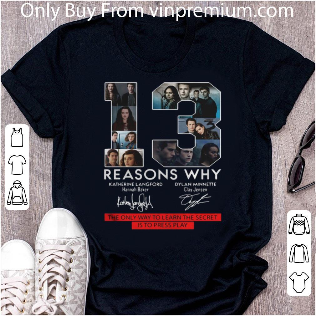 Pretty 13 Reasons Why The Only Way To Learn The Secret Is To Press Play shirt