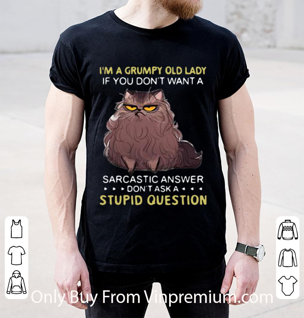 Great Cat I’m A Grumpy Old Lady Answer Don’t Ask A Stupid Question shirt