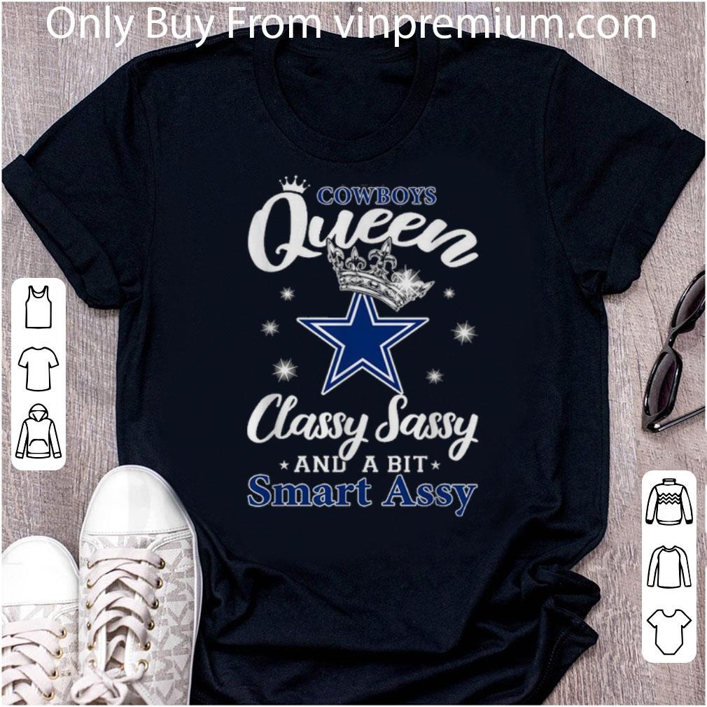 Awesome Dallas Cowboys Queen Classy Sassy And A Bit Smart Assy shirt