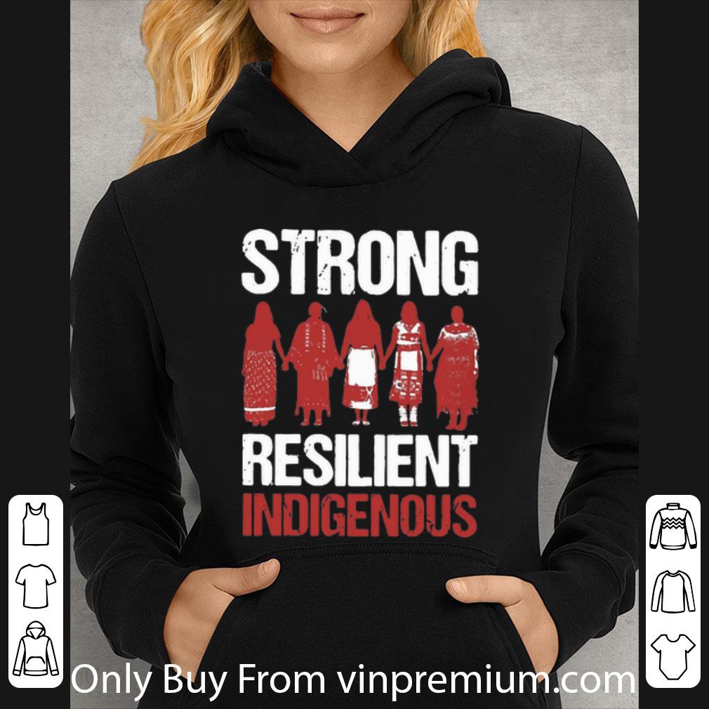 cf4919ce hot strong resilient indigenous shirt 4 - Hot Strong Resilient Indigenous shirt