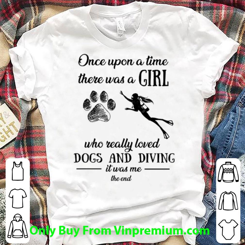 Hot Once Upon A Time There Was A Girl Who Really Loved Dogs Diving shirt