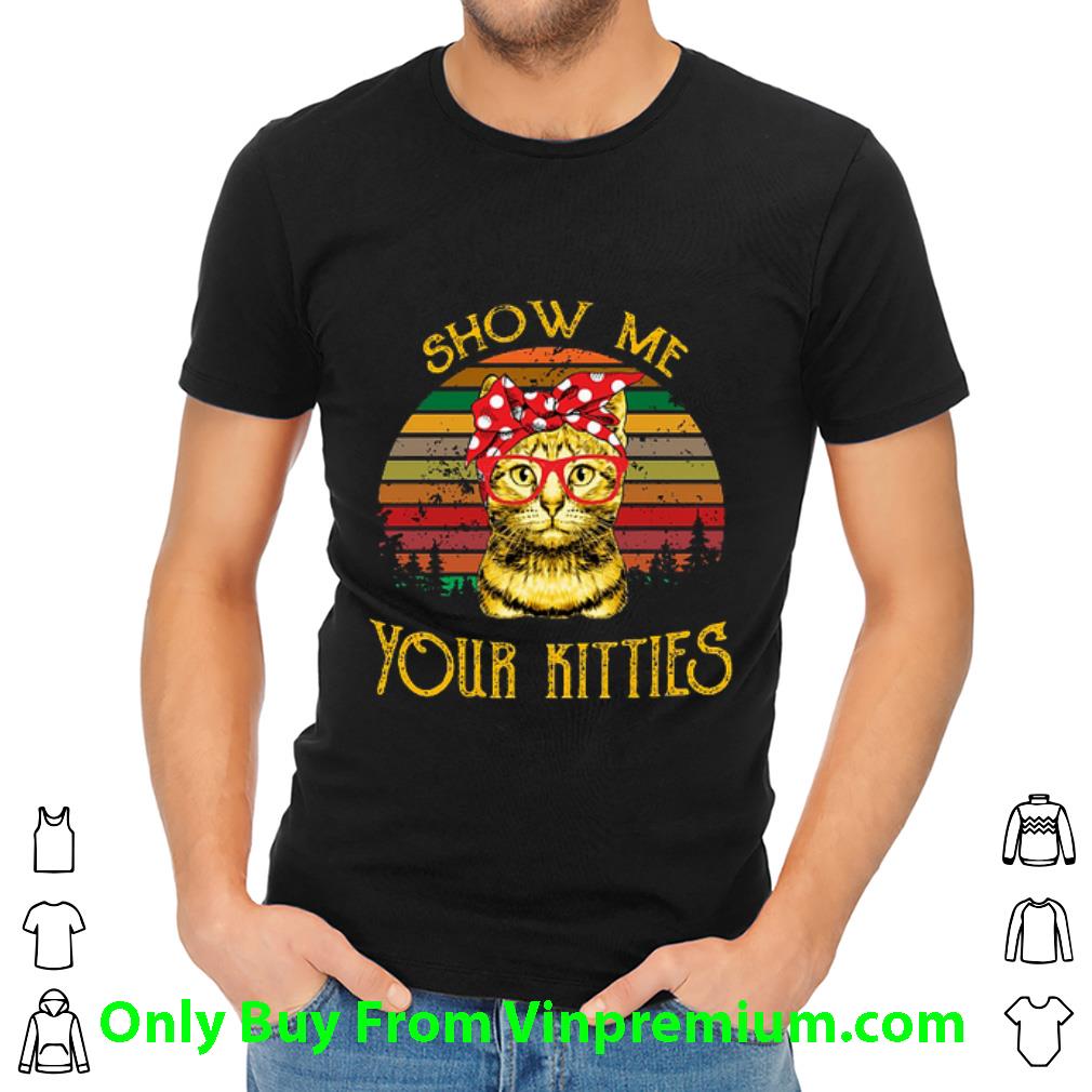 Hot Show Me Your Kitties Sunset shirt