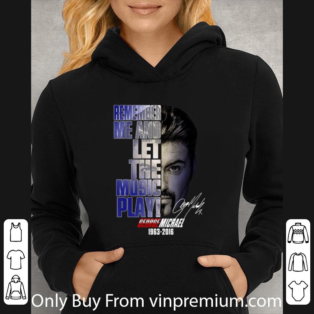 db63ff3f hot george michael 1963 2016 remember me and let the music play shirt 4 - Hot George Michael 1963-2016 Remember Me And Let The Music Play shirt
