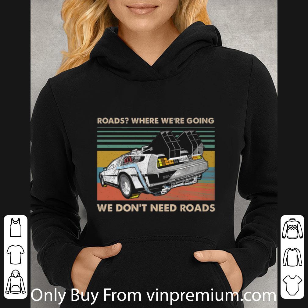 e4a6463a pretty vintage roads where we re going we don t need roads back to the future shirt 4 - Pretty Vintage Roads Where We're Going We Don't Need Roads Back To The Future shirt