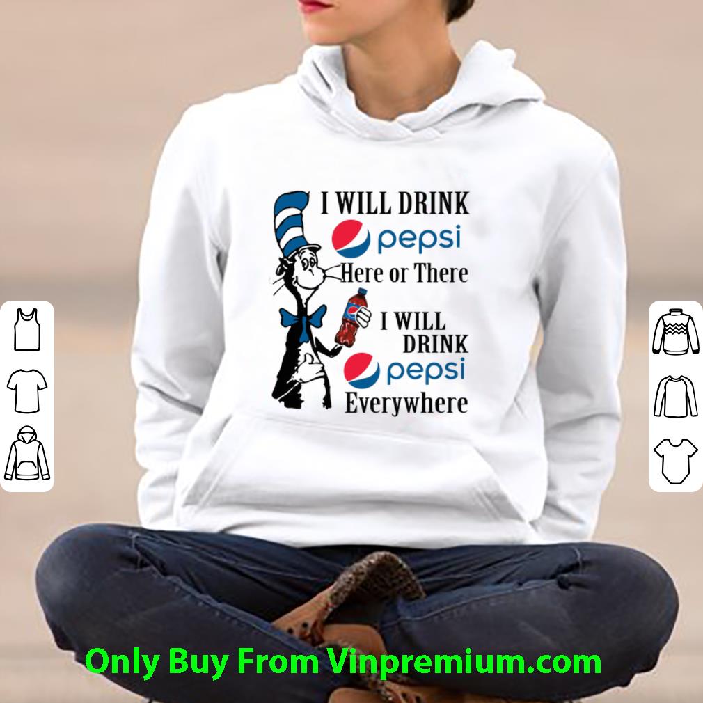 e4bd998b great dr seuss i will drink pepsi here or there i will drink pepsi shirt 4 - Great Dr. Seuss I Will Drink Pepsi Here Or There I Will Drink Pepsi shirt