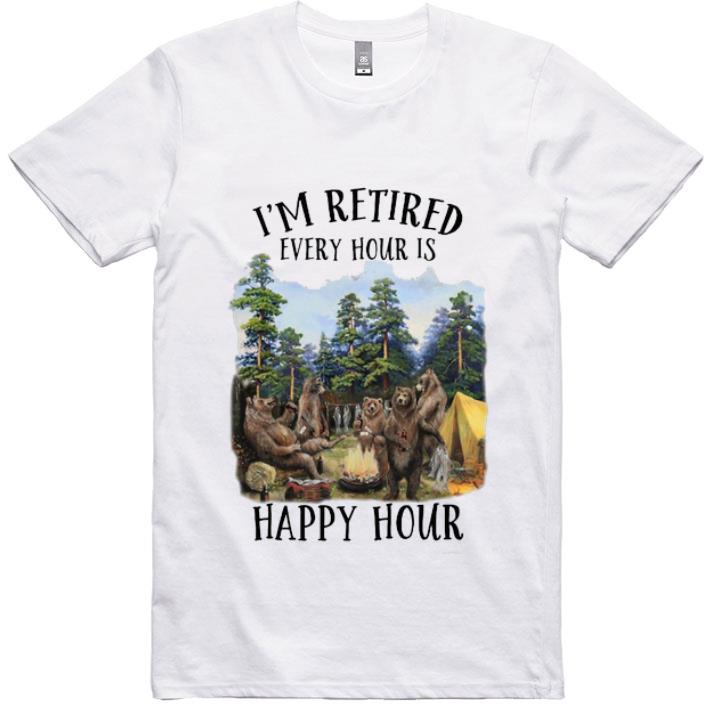 Top Camping Bears I'm Retired Every Hour Is Happy Hour shirt
