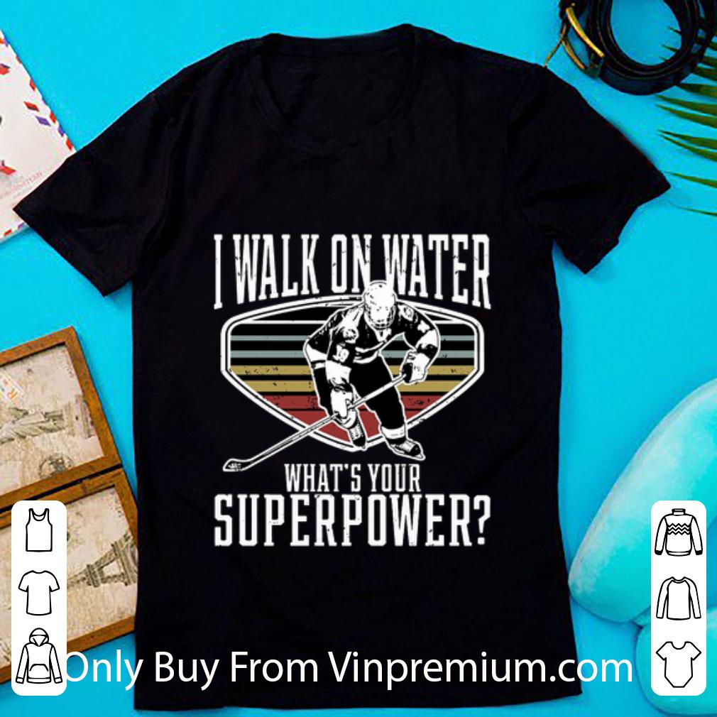 Top I Walk On Water What's Your Superpower shirt