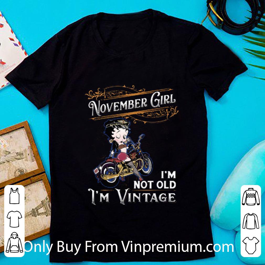 Pretty Betty Boop November Girl I'm Not Old I'm Vintage shirt