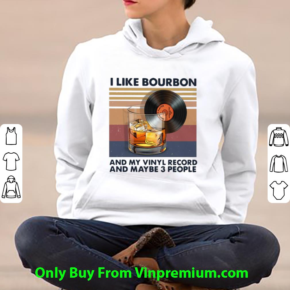 f30cc577 awesome vintage i like bourbon and my vinyl record and maybe 3 people shirt 4 - Awesome Vintage I Like Bourbon And My Vinyl Record And Maybe 3 People shirt