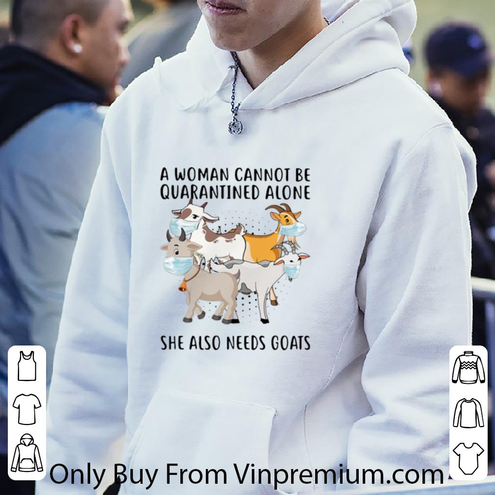 f658684e original a woman cannot be quarantined alone she also needs goats shirt 4 - Original A Woman Cannot Be Quarantined Alone She Also Needs Goats shirt