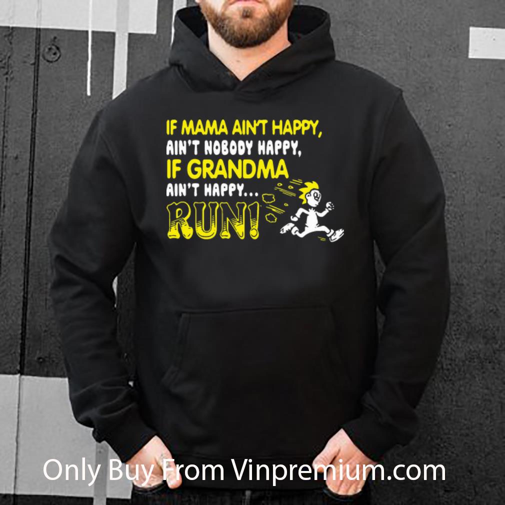 fefdde00 original if mama ain t happy ain t nobody happy if grandma ain t happy run shirt 4 - Original If Mama Ain’t Happy Ain’t Nobody Happy If Grandma Ain’t Happy Run shirt