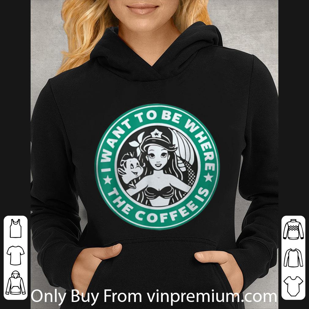 1a6bfa61 top i want to be where the coffee is the little mermaid starbucks style shirt 4 - Top I Want To Be Where The Coffee Is The Little Mermaid Starbucks Style shirt