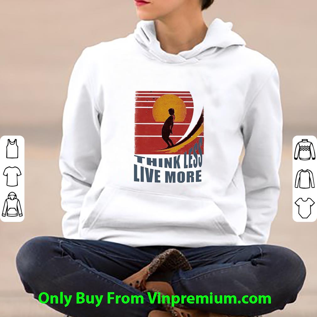 Awesome Think Less Live More Vintage shirt 25089ed6 awesome think less live more vintage shirt 4 - Awesome Think Less Live More Vintage shirt